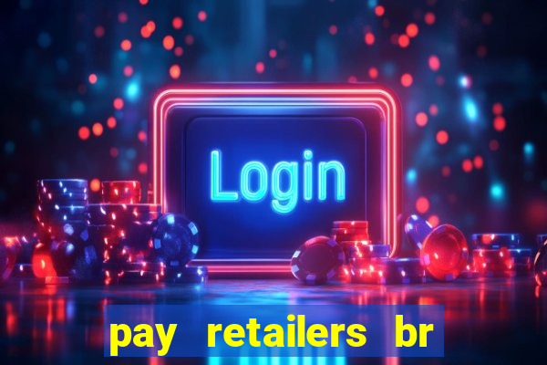 pay retailers br servicos de pagamentos ltda